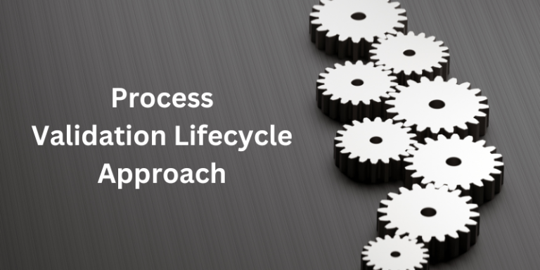 Process Validation Lifecycle Approach in Pharmaceutical Manufacturing