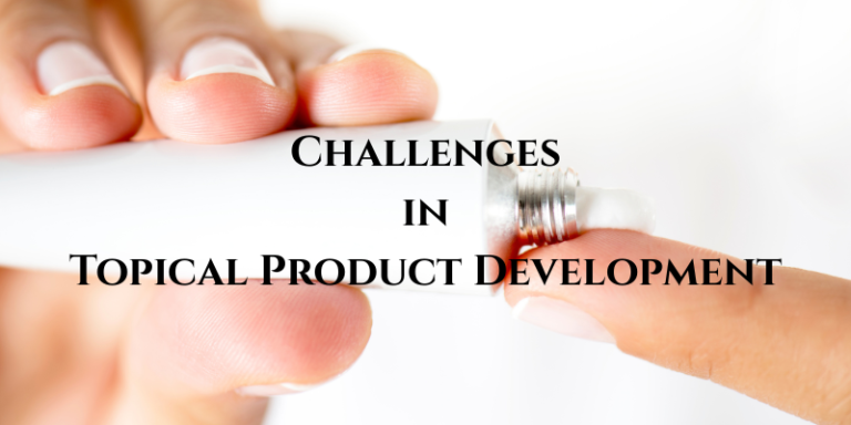 Challenges in Topical Product Development