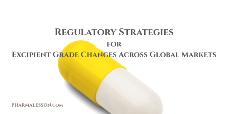 Regulatory Strategies for Excipient Grade Changes Across Global Markets