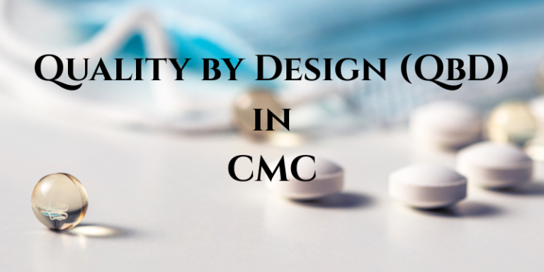 The Role of Quality by Design (QbD) in CMC