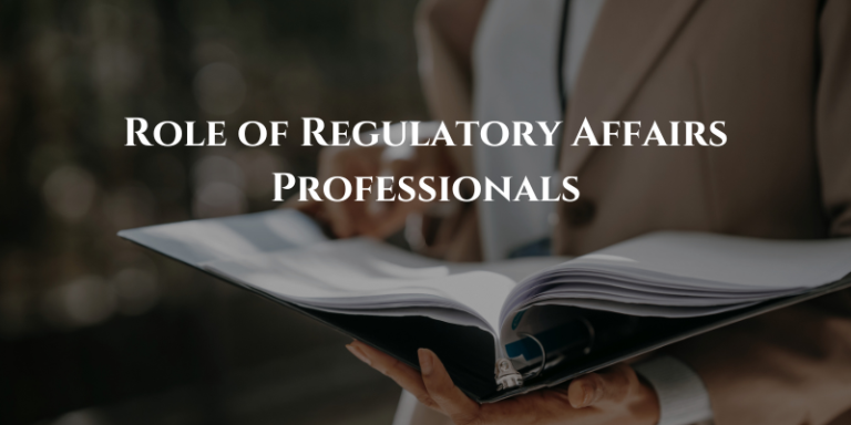Role of Regulatory Affairs Professionals in the Pharmaceutical Industry