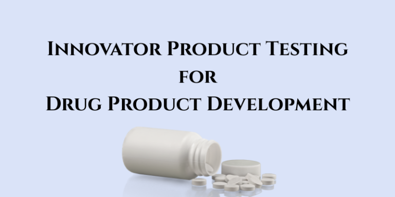 Innovator Product Testing for Drug Product Development