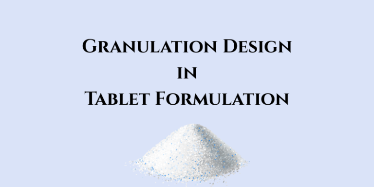 Granulation Design in Tablet Formulation