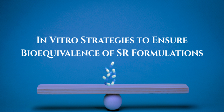 In Vitro Strategies to Ensure Bioequivalence of Sustained-Release (SR) Formulations