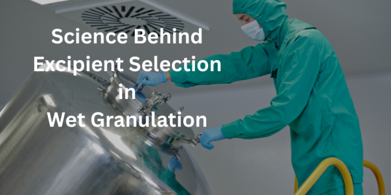 Science Behind Excipient Selection in Wet Granulation